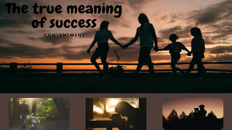 A text on family background: "The true meaning of success. Contentment." Three glimpses into the joyful moments of a person's life.